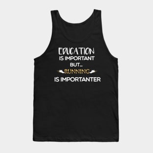 Education Is Important But Running Is Importanter Tank Top